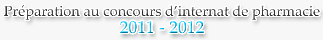 Préparation au concours d'internat de Pharmacie 2011 - 2012